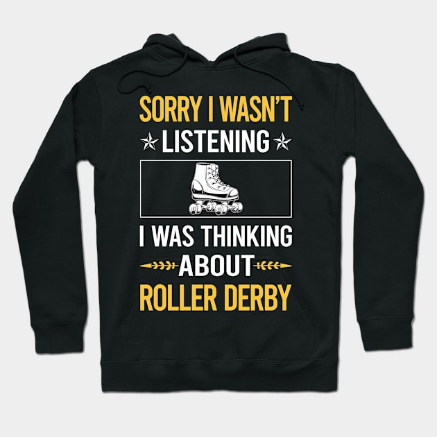 Sorry I Was Not Listening Roller Derby Skating Skate Skater Hoodie by Happy Life